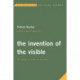 The Invention of the Visible: The Image in Light of the Arts