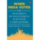 When India Votes: The Dynamics of Successful Election Campaigning