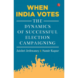 When India Votes: The Dynamics of Successful Election Campaigning