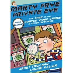 Marty Frye, Private Eye: The Case of the Busted Video Games & Other Mysteries
