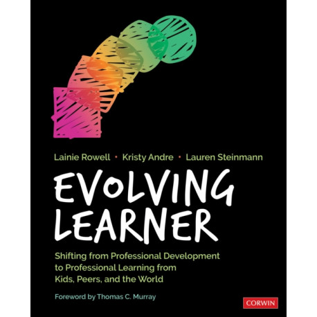 Evolving Learner: Shifting From Professional Development to Professional Learning From Kids, Peers, and the World