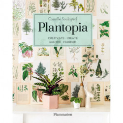 Plantopia: Cultivate / Create / Soothe / Nourish