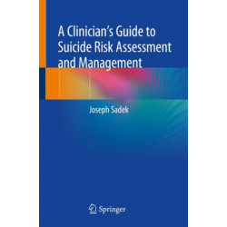 A Clinician’s Guide to Suicide Risk Assessment and Management