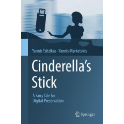 Cinderella's Stick: A Fairy Tale for Digital Preservation