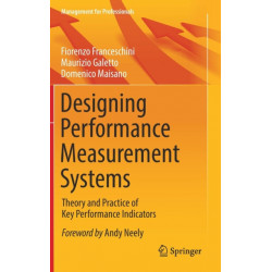Designing Performance Measurement Systems: Theory and Practice of Key Performance Indicators