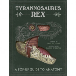Tyrannosaurus rex: A Pop-Up Guide to Anatomy