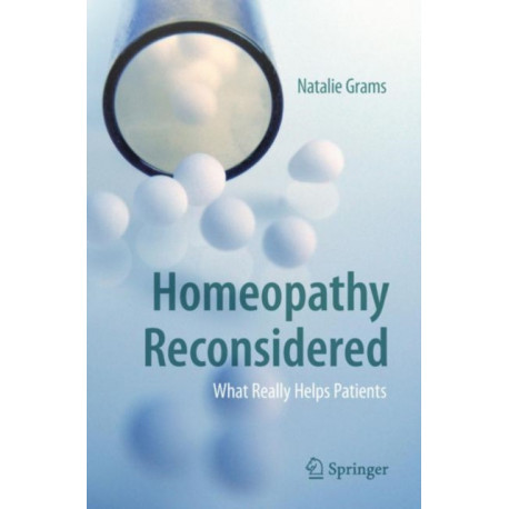 Homeopathy Reconsidered: What Really Helps Patients