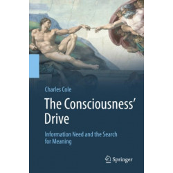 The Consciousness’ Drive: Information Need and the Search for Meaning