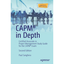 CAPM® in Depth: Certified Associate in Project Management Study Guide for the CAPM® Exam