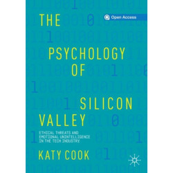 The Psychology of Silicon Valley: Ethical Threats and Emotional Unintelligence in the Tech Industry