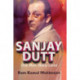 Sanjay Dutt: One Man, Many Lives
