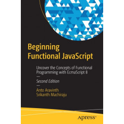 Beginning Functional JavaScript: Uncover the Concepts of Functional Programming with EcmaScript 8