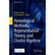 Homological Methods, Representation Theory, and Cluster Algebras