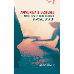 Approximate Gestures: Infinite Spaces in the Fiction of Percival Everett