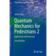 Quantum Mechanics for Pedestrians 2: Applications and Extensions