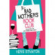 The Bad Mothers' Book Club: A laugh-out-loud novel full of humour and heart