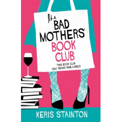 The Bad Mothers' Book Club: A laugh-out-loud novel full of humour and heart