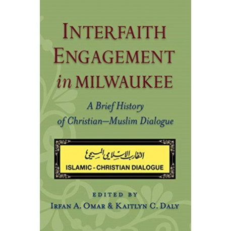 Interfaith Engagement in Milwaukee: A Brief History of Christian-Muslim Dialogue