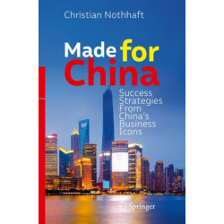 Made for China: Success Strategies From China’s Business Icons