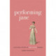 Performing Jane: A Cultural History of Jane Austen Fandom