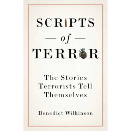 Scripts of Terror: The Stories Terrorists Tell Themselves