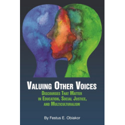 Valuing Other Voices: Discourses that Matter in Education, Social Justice, and Multiculturalism