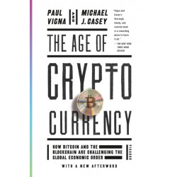 The Age of Cryptocurrency: How Bitcoin and the Blockchain Are Challenging the Global Economic Order