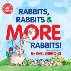 Rabbits, Rabbits & More Rabbits (New & Updated Edition): An Engaging Educational Book Covering Behavior, Biology, and Care of Rabbits