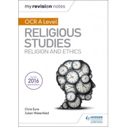 My Revision Notes OCR A Level Religious Studies: Religion and Ethics