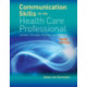Communication Skills for the Health Care Professional: Context, Concepts, Practice, and Evidence