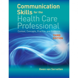 Communication Skills for the Health Care Professional: Context, Concepts, Practice, and Evidence