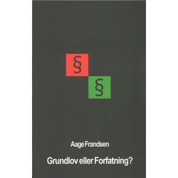 Grundlov eller forfatning: - vi skal have en ny grundlov, den gamle er klar til museet