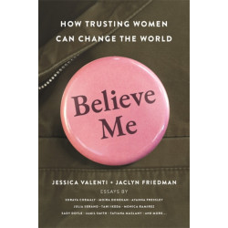 Believe Me: How Trusting Women Can Change the World