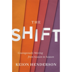 The Shift: Courageously Moving from Season to Season