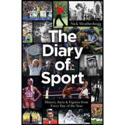 The Diary of Sport: History, Facts & Figures from Every Day of the Year