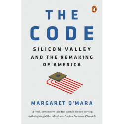 The Code: Silicon Valley and the Remaking of America