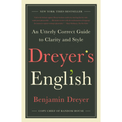 Dreyer's English: An Utterly Correct Guide to Clarity and Style