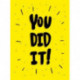 You Did It!: Winning Quotes and Affirmations for Celebration, Motivation and Congratulation