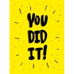 You Did It!: Winning Quotes and Affirmations for Celebration, Motivation and Congratulation