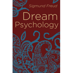 Dream Psychology: Psychoanalysis for Beginners