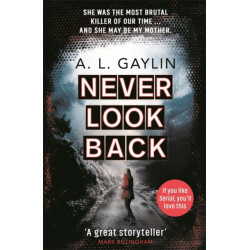 Never Look Back: She was the most brutal serial killer of our time. And she may have been my mother.