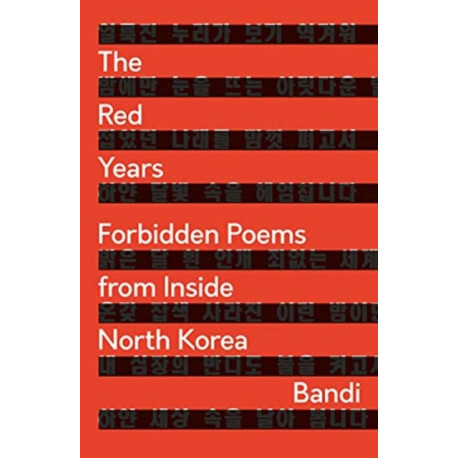 The Red Years: Forbidden Poems from Inside North Korea