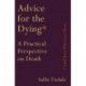 Advice for the Dying (and Those Who Love Them): A Practical Perspective on Death