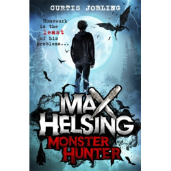 Max Helsing, Monster Hunter: Book 1: by the author of Wolf King