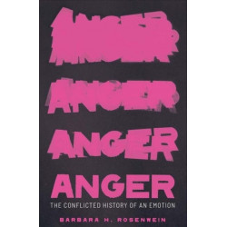 Anger: The Conflicted History of an Emotion