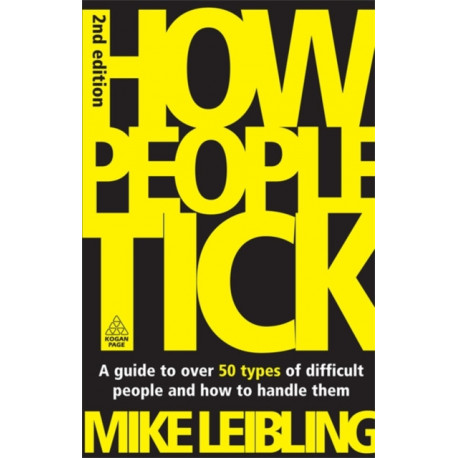 How People Tick: A Guide to Over 50 Types of Difficult People and How to Handle Them
