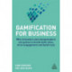 Gamification for Business: Why Innovators and Changemakers use Games to break down Silos, Drive Engagement and Build Trust