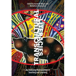 Transcultural Literacies: Re-visioning Relationships in Teaching and Learning