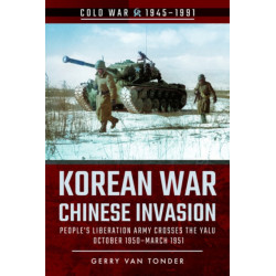 Korean War - Chinese Invasion: People's Liberation Army Crosses the Yalu, October 1950-March 1951