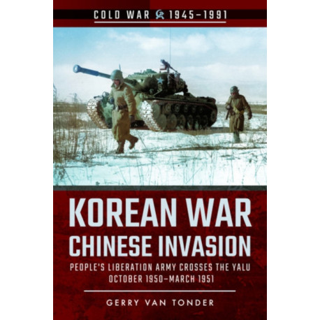 Korean War - Chinese Invasion: People&#039;s Liberation Army Crosses the Yalu, October 1950-March 1951